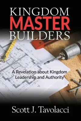 Meșteri constructori ai Regatului: O revelație despre conducerea și autoritatea Regatului - Kingdom Master Builders: A Revelation about Kingdom Leadership and Authority