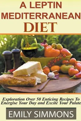 Dieta mediteraneană Leptin - Leptin Mediterranean Diet