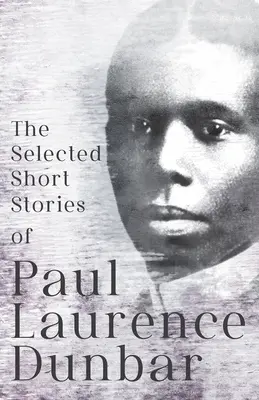 The Selected Short Stories of Paul Laurence Dunbar: Cu ilustrații de E. W. Kemble - The Selected Short Stories of Paul Laurence Dunbar: With Illustrations by E. W. Kemble