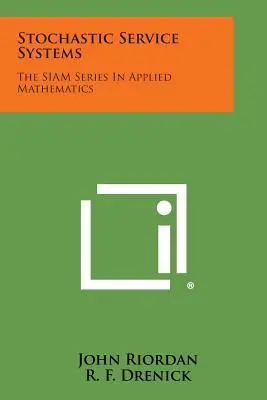 Stochastic Service Systems: The SIAM Series In Applied Mathematics
