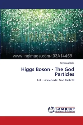 Bosonul Higgs - Particulele lui Dumnezeu - Higgs Boson - The God Particles