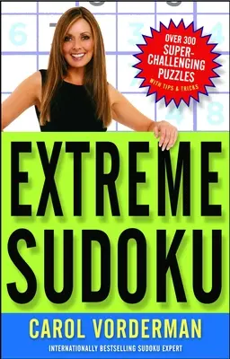 Sudoku extrem: Peste 300 de puzzle-uri super provocatoare cu sfaturi și trucuri - Extreme Sudoku: Over 300 Super-Challenging Puzzles with Tips & Tricks