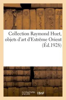 Collection Raymond Huet, Objets d'Art d'Extrme Orient: de la Collection de M. Marius Paulme. Vente, Galerie Georges Petit, 14 mai 1929 - Collection Raymond Huet, Objets d'Art d'Extrme Orient: de la Collection de M. Marius Paulme. Vente, Galerie Georges Petit, 14 Mai 1929