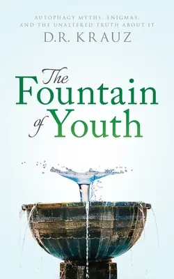 Fântâna tinereții: Mituri, enigme și adevărul nealterat despre autofagie - The Fountain of Youth: Autophagy Myths, Enigmas, and the Unaltered Truth About It