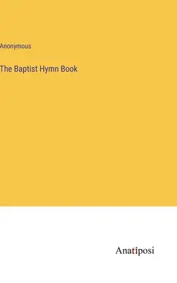 Cartea de imnuri baptiste - The Baptist Hymn Book