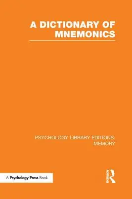 A Dictionary of Mnemonics (PLE: Memorie) - A Dictionary of Mnemonics (PLE: Memory)