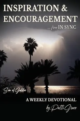 INSPIRAȚIE & ÎNCURAJARE din IN SYNC: Marea Galileii - Un devoțional săptămânal - INSPIRATION & ENCOURAGEMENT from IN SYNC: Sea of Galilee - A Weekly Devotional