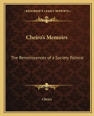 Memoriile lui Cheiro: The Reminiscences of a Society Palmist - Cheiro's Memoirs: The Reminiscences of a Society Palmist