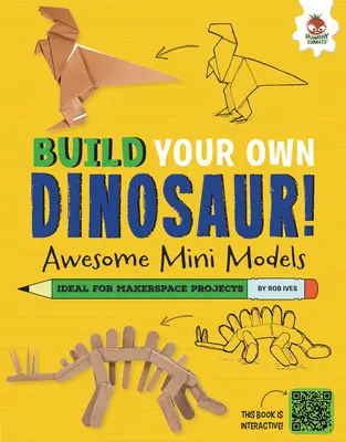 Mini-modele grozave: Dinozauri mici și grozavi care au cutreierat Pământul - Awesome Mini Models: Small and Cool Dinos That Roamed the Earth