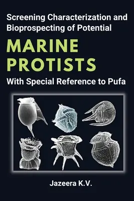 Criblarea, caracterizarea și bioprospectarea potențialelor protiste marine cu referire specială la Pufa - Screening Characterization and Bioprospecting of Potential Marine Protists With Special Reference to Pufa