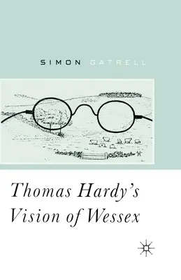 Viziunea lui Thomas Hardy despre Wessex - Thomas Hardy's Vision of Wessex