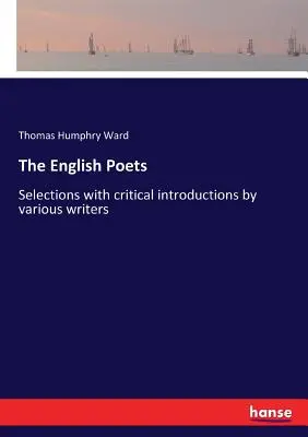 Poeții englezi: Selecții cu introduceri critice de diverși scriitori - The English Poets: Selections with critical introductions by various writers