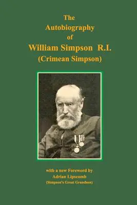 Autobiografia lui William Simpson RI: (Crimean Simpson) - Autobiography of William Simpson RI: (Crimean Simpson)