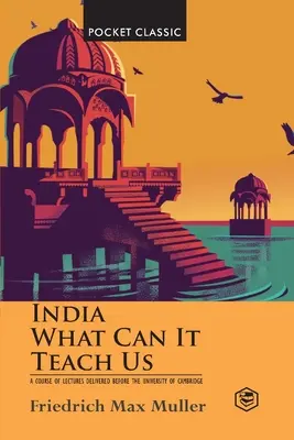 India: Ce ne poate învăța? (Clasici de buzunar) - India: What Can it Teach Us? (Pocket Classics)