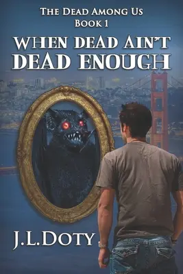 When Dead Ain't Dead Enough: O fantezie urbană cu vrăjitoare, demoni și zâne - When Dead Ain't Dead Enough: An Urban Fantasy of Witches, Demons and Fae
