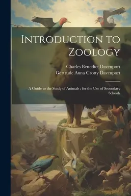 Introducere în zoologie: Un ghid pentru studiul animalelor; pentru uzul școlilor secundare - Introduction to Zoology: A Guide to the Study of Animals; for the Use of Secondary Schools