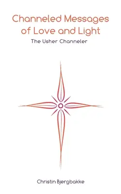 Mesaje canalizate de iubire și lumină: Canalizatorul Usher - Channeled Messages of Love and Light: The Usher Channeler