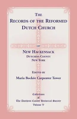 Înregistrările Bisericii Reformate Olandeze din New Hackensack, comitatul Dutchess, New York - The Records of the Reformed Dutch Church of New Hackensack, Dutchess County, New York