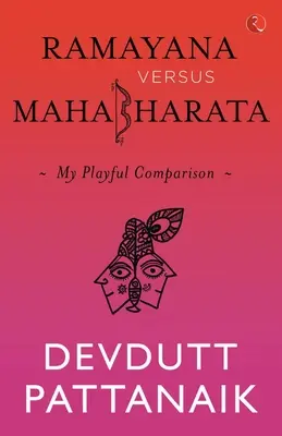 Ramayana Versus Mahabharata: Comparația mea jucăușă - Ramayana Versus Mahabharata: My Playful Comparison