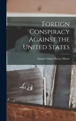 Conspirația străină împotriva Statelor Unite - Foreign Conspiracy Against the United States