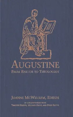 Augustin: De la retor la teolog - Augustine: From Rhetor to Theologian