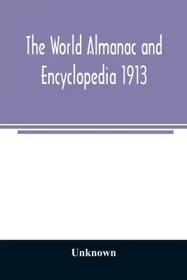 Almanahul și enciclopedia mondială 1913 - The World Almanac and Encyclopedia 1913
