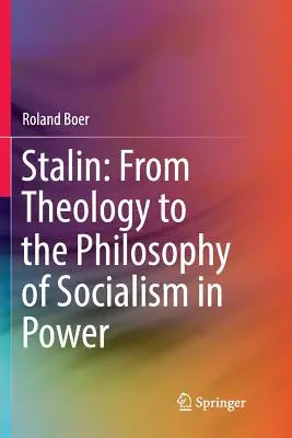 Stalin: De la teologie la filosofia socialismului la putere - Stalin: From Theology to the Philosophy of Socialism in Power