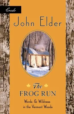 The Frog Run: Cuvinte și sălbăticie în pădurile din Vermont - The Frog Run: Words and Wildness in the Vermont Woods