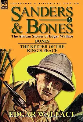 Sanders & Bones-Aventurile africane: 3-Bones & Păstrătorii păcii regelui (The Keepers of the King's Peace) - Sanders & Bones-The African Adventures: 3-Bones & the Keepers of the King's Peace