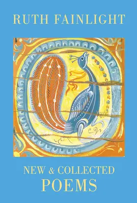 Ruth Fainlight: Poezii noi și colecționate - Ruth Fainlight: New & Collected Poems