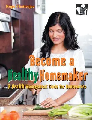 Deveniți o gospodină sănătoasă - Become a Healthy Homemaker