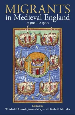 Migranții în Anglia medievală, C. 500-C. 1500 - Migrants in Medieval England, C. 500-C. 1500