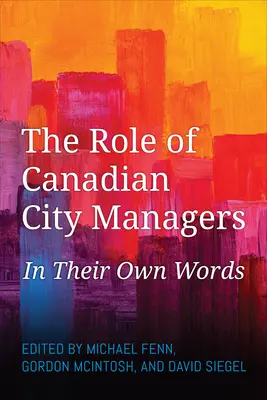 Rolul city managerilor canadieni: În propriile lor cuvinte - The Role of Canadian City Managers: In Their Own Words