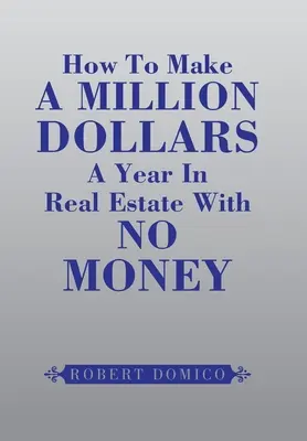 Cum să faci un milion de dolari pe an în imobiliare fără bani - How to Make a Million Dollars a Year in Real Estate with No Money