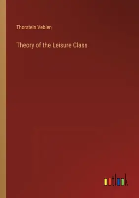 Teoria clasei de agrement - Theory of the Leisure Class
