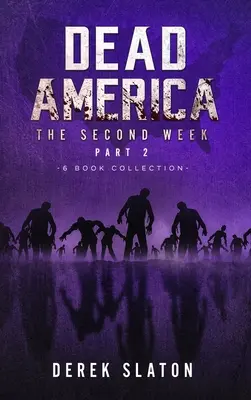 Dead America - A doua săptămână Partea a doua - Colecția de 6 cărți - Dead America - The Second Week Part Two - 6 Book Collection