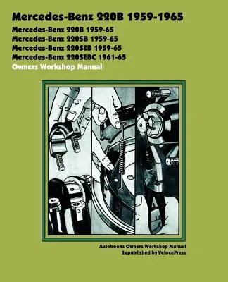 Mercedes-Benz 220b 1959-1965 Manual de atelier pentru proprietari - Mercedes-Benz 220b 1959-1965 Owners Workshop Manual