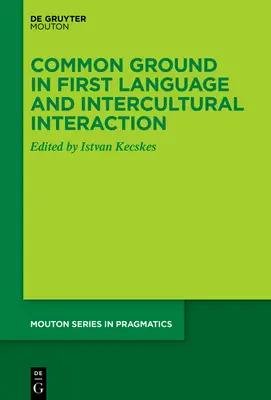 Puncte comune în prima limbă și în interacțiunea interculturală - Common Ground in First Language and Intercultural Interaction