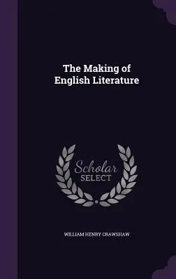 Crearea literaturii engleze - The Making of English Literature