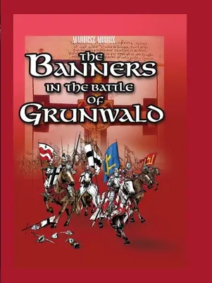 Stindardele în bătălia de la Grunwald - The Banners in the Battle of Grunwald
