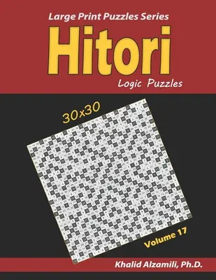 Puzzle-uri logice Hitori: (30x30): : Menține-ți creierul tânăr - Hitori Logic Puzzles: (30x30): : Keep Your Brain Young