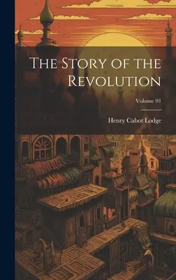 Povestea Revoluției; Volumul 01 - The Story of the Revolution; Volume 01