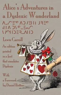 Aventurile lui Alice într-o țară a minunilor dislexică: O ediție tipărită cu un font care simulează dislexia - Alice's Adventures in a Dyslexic Wonderland: An edition printed in a font that simulates dyslexia