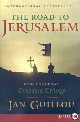 Drumul spre Ierusalim: Cartea întâi din Trilogia cruciadelor - The Road to Jerusalem: Book One of the Crusades Trilogy