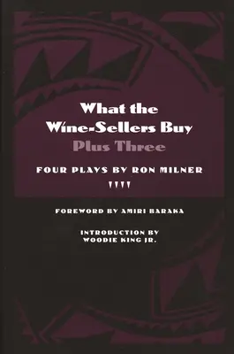 Ce cumpără vânzătorii de vinuri Plus trei: Patru piese de teatru de Ron Milner - What the Wine-Sellers Buy Plus Three: Four Plays by Ron Milner