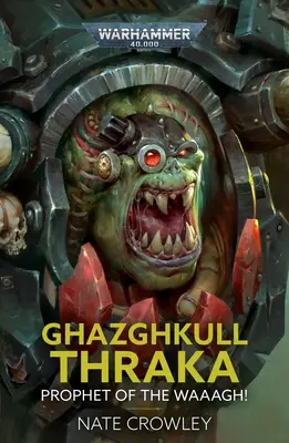 Ghazghkull Thraka: Profetul lui Waaagh! - Ghazghkull Thraka: Prophet of the Waaagh!