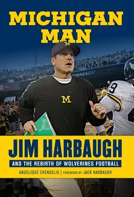 Omul Michigan: Jim Harbaugh și renașterea fotbalului Wolverines - Michigan Man: Jim Harbaugh and the Rebirth of Wolverines Football