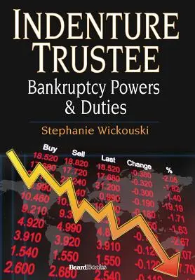 Administratorul contractului de credit - competențe și îndatoriri în caz de faliment - Indenture Trustee - Bankruptcy Powers & Duties