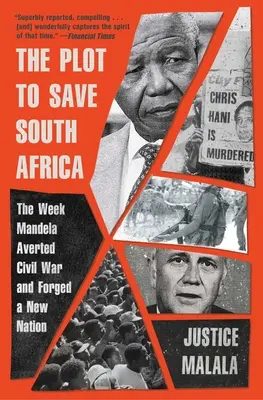 Complotul pentru salvarea Africii de Sud: Săptămâna în care Mandela a evitat războiul civil și a forjat o nouă națiune - The Plot to Save South Africa: The Week Mandela Averted Civil War and Forged a New Nation