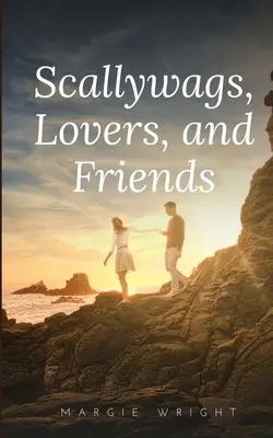 Ticăloși, îndrăgostiți și prieteni - Scallywags, Lovers, and Friends